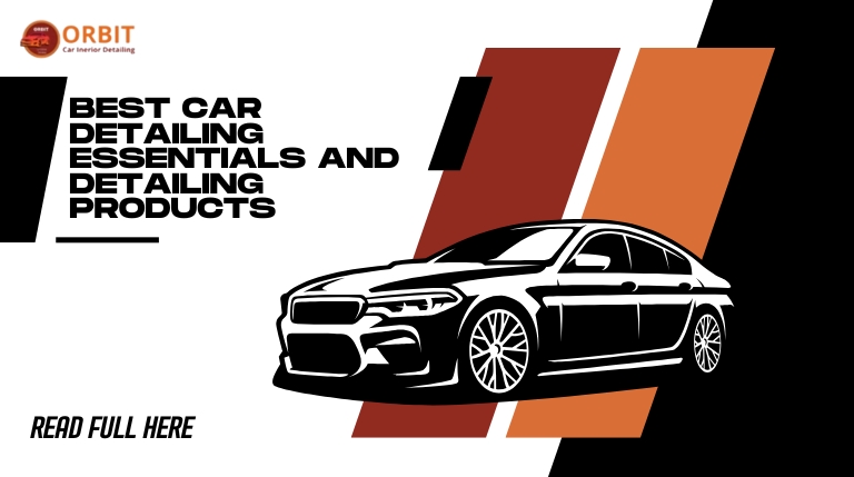 Best Car Detailing Essentials and Detailing Products